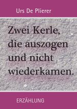 Zwei Kerle, die auszogen und nicht wiederkamen Cover des Buches Zwei Kerle, die auszogen und nicht wiederkamen (ISBN: 9783748523536)