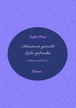 Abenteuer gesucht - Liebe gefunden Cover des Buches Abenteuer gesucht - Liebe gefunden (ISBN: 9783748527039)
