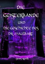 Die Geisterbande / Die Geisterbande und die Geschichte des Dr. Maulbart Cover des Buches Die Geisterbande / Die Geisterbande und die Geschichte des Dr. Maulbart (ISBN: 9783748530657)