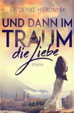 Und dann im Traum / Und dann im Traum … die Liebe Cover des Buches Und dann im Traum / Und dann im Traum … die Liebe (ISBN: 9783748545880)