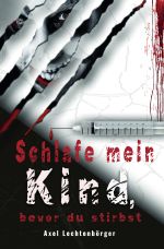 Schlafe mein Kind, bevor du stirbst Cover des Buches Schlafe mein Kind, bevor du stirbst (ISBN: 9783748552123)
