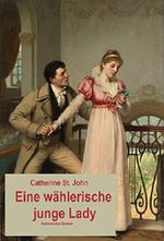 Eine wählerische junge Lady: Historischer Roman Cover des Buches Eine wählerische junge Lady: Historischer Roman (ISBN: 9783748553120)