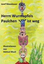 Herrn Wurmapfels Paulchen ist weg (Herr Wurmapfel 2) Cover des Buches Herrn Wurmapfels Paulchen ist weg (Herr Wurmapfel 2) (ISBN: 9783748557593)