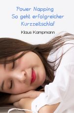 Power Napping So geht erfolgreicher Kurzzeitschlaf Cover des Buches Power Napping So geht erfolgreicher Kurzzeitschlaf (ISBN: 9783748568452)