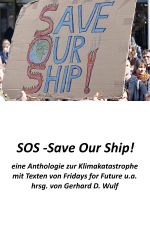 SOS - Save Our Ship! eine Anthologie zur Klimakatastrophe: mit Beiträgen von Fridays for Future u.a. Cover des Buches SOS - Save Our Ship! eine Anthologie zur Klimakatastrophe: mit Beiträgen von Fridays for Future u.a. (ISBN: 9783748571896)
