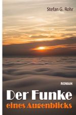 Der Funke eines Augenblicks Cover des Buches Der Funke eines Augenblicks (ISBN: 9783748580997)