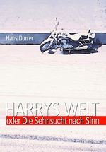 Harrys Welt oder Die Sehnsucht nach Sinn: Ansichten und Einsichten Cover des Buches Harrys Welt oder Die Sehnsucht nach Sinn: Ansichten und Einsichten (ISBN: 9783748588900)
