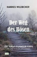 Der Weg des Bösen: Der erste Fall für Leni und Overbeck (Ein Tatort-Hunsrück-Krimi 7) Cover des Buches Der Weg des Bösen: Der erste Fall für Leni und Overbeck (Ein Tatort-Hunsrück-Krimi 7) (ISBN: 9783748594499)