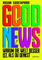 Good News - Warum die Welt besser ist, als du denkst Cover des Buches Good News - Warum die Welt besser ist, als du denkst (ISBN: 9783748801856)