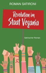 Revolution im Staat Vegania Cover des Buches Revolution im Staat Vegania (ISBN: 9783749402052)