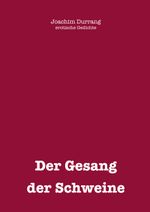 Gesang der Schweine Cover des Buches Gesang der Schweine (ISBN: 9783749406647)