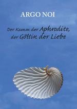 Der Kamm der Aphrodite, der Göttin der Liebe Cover des Buches Der Kamm der Aphrodite, der Göttin der Liebe (ISBN: 9783749424047)