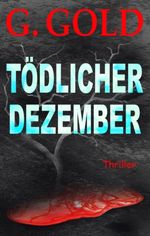 Tödlicher Dezember Cover des Buches Tödlicher Dezember (ISBN: 9783749431595)