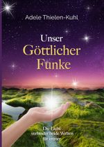 Unser Göttlicher Funke Cover des Buches Unser Göttlicher Funke (ISBN: 9783749449903)
