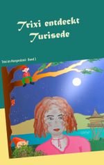 Trixi entdeckt Turisede Cover des Buches Trixi entdeckt Turisede (ISBN: 9783749452576)