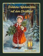Fröhliche Weihnachten mit dem Christkind Cover des Buches Fröhliche Weihnachten mit dem Christkind (ISBN: 9783749455966)