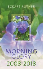 Morning Glory 2008-2018 Cover des Buches Morning Glory 2008-2018 (ISBN: 9783749460359)