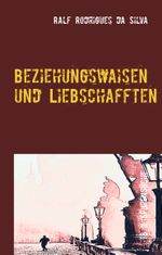 Beziehungswaisen und Liebschafften Cover des Buches Beziehungswaisen und Liebschafften (ISBN: 9783749469871)