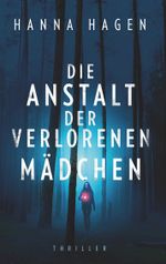 Die Anstalt der verlorenen Mädchen Cover des Buches Die Anstalt der verlorenen Mädchen (ISBN: 9783749479375)