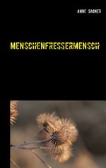 Menschenfressermensch Cover des Buches Menschenfressermensch (ISBN: 9783749481170)