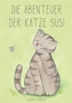 Die Abenteuer der Katze Susi Cover des Buches Die Abenteuer der Katze Susi (ISBN: 9783749485581)