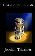 Diktatur des Kapitals Cover des Buches Diktatur des Kapitals (ISBN: 9783749486663)