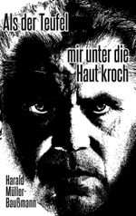 Als der Teufel mir unter die Haut kroch Cover des Buches Als der Teufel mir unter die Haut kroch (ISBN: 9783749492107)