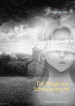 Die Magd von Schwalenbricht Cover des Buches Die Magd von Schwalenbricht (ISBN: 9783749495917)