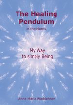 The Healing Pendulum in the Matrix Cover des Buches The Healing Pendulum in the Matrix (ISBN: 9783749499779)