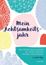 Mein Achtsamkeitsjahr Cover des Buches Mein Achtsamkeitsjahr (ISBN: 9783749501106)