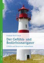 Der Gefühls- und Bedürfnisnavigator Cover des Buches Der Gefühls- und Bedürfnisnavigator (ISBN: 9783749506187)