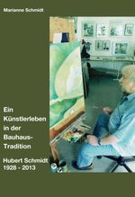 Ein Künstlerleben in der Bauhaus-Tradition Cover des Buches Ein Künstlerleben in der Bauhaus-Tradition (ISBN: 9783749712649)