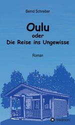 Oulu oder Die Reise ins Ungewisse Cover des Buches Oulu oder Die Reise ins Ungewisse (ISBN: 9783749717811)