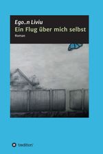 Ein Flug über mich selbst Cover des Buches Ein Flug über mich selbst (ISBN: 9783749718474)