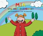 Mia und der Regenbogen Cover des Buches Mia und der Regenbogen (ISBN: 9783749727193)