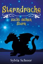 Sterndrache sucht seinen Stern Cover des Buches Sterndrache sucht seinen Stern (ISBN: 9783749728039)