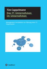 Das IT-Unternehmen im Unternehmen Cover des Buches Das IT-Unternehmen im Unternehmen (ISBN: 9783749748778)