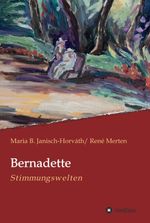 Bernadette - Stimmungswelten Cover des Buches Bernadette - Stimmungswelten (ISBN: 9783749757626)