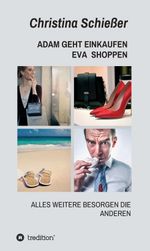 ADAM GEHT EINKAUFEN EVA SHOPPEN Cover des Buches ADAM GEHT EINKAUFEN EVA SHOPPEN (ISBN: 9783749758319)