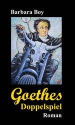 Goethes Doppelspiel Cover des Buches Goethes Doppelspiel (ISBN: 9783749773435)