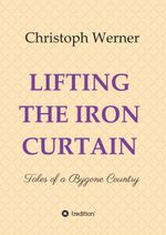 LIFTING THE IRON CURTAIN Cover des Buches LIFTING THE IRON CURTAIN (ISBN: 9783749781324)