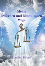 Meine irdischen und himmlischen Wege Cover des Buches Meine irdischen und himmlischen Wege (ISBN: 9783749781379)