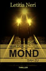 Nur der Mond sah zu Cover des Buches Nur der Mond sah zu (ISBN: 9783750201262)