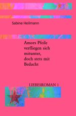 Liebesromane / Amors Pfeile verfliegen sich mitunter, doch stets mit Bedacht Cover des Buches Liebesromane / Amors Pfeile verfliegen sich mitunter, doch stets mit Bedacht (ISBN: 9783750240469)