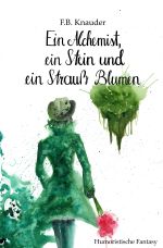 Die Inseln / Ein Alchemist, ein Stein und ein Strauß Blumen Cover des Buches Die Inseln / Ein Alchemist, ein Stein und ein Strauß Blumen (ISBN: 9783750240698)