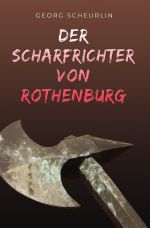 Der Scharfrichter von Rothenburg Cover des Buches Der Scharfrichter von Rothenburg (ISBN: 9783750242067)