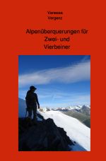 Alpenüberquerungen für Zwei- und Vierbeiner Cover des Buches Alpenüberquerungen für Zwei- und Vierbeiner (ISBN: 9783750243149)