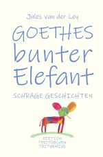 Goethes bunter Elefant Cover des Buches Goethes bunter Elefant (ISBN: 9783750250451)