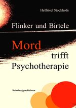 Flinker und Birtele / Flinker und Birtele - Mord trifft Psychotherapie Cover des Buches Flinker und Birtele / Flinker und Birtele - Mord trifft Psychotherapie (ISBN: 9783750252882)