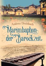 Marimbaphon der Barockzeit Cover des Buches Marimbaphon der Barockzeit (ISBN: 9783750254473)
